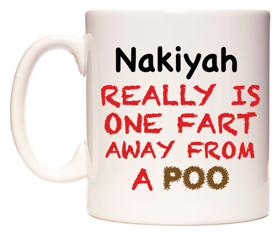 This mug features Nakiyah Really is ONE Fart Away from A Poo