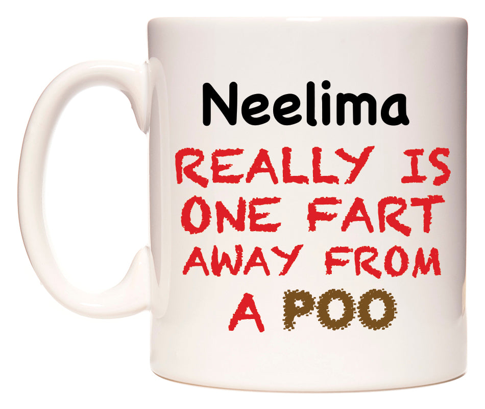 This mug features Neelima Really is ONE Fart Away from A Poo