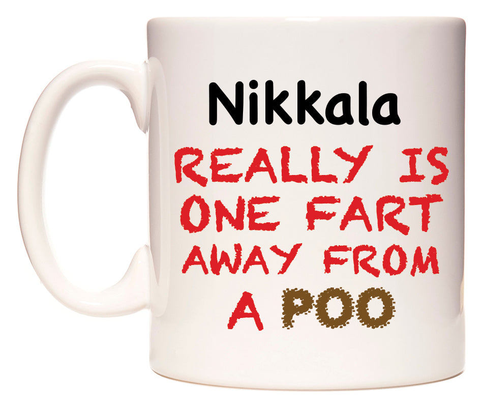 This mug features Nikkala Really is ONE Fart Away from A Poo