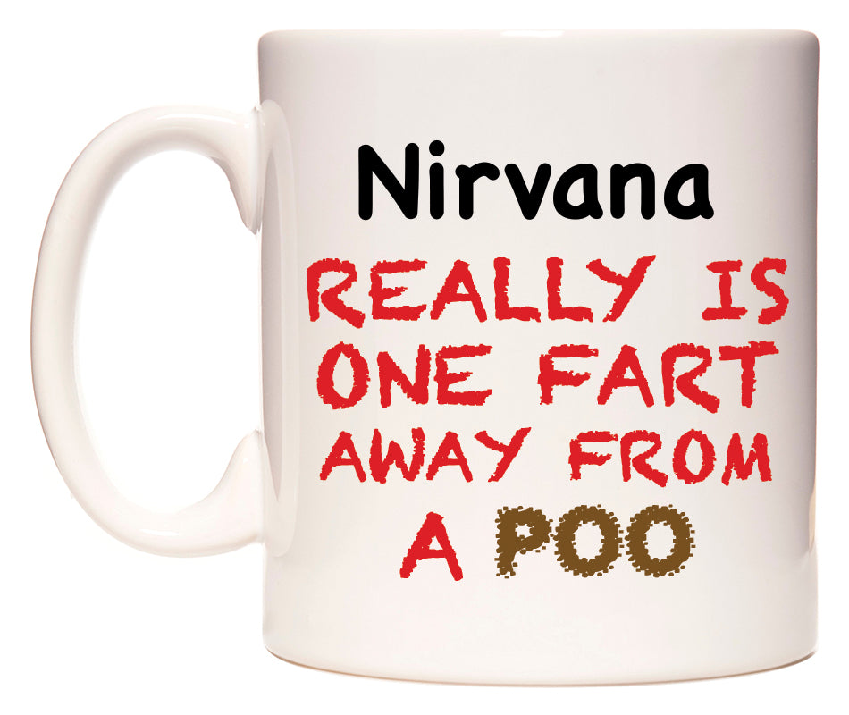 This mug features Nirvana Really is ONE Fart Away from A Poo