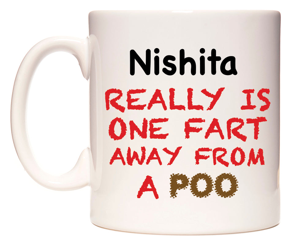 This mug features Nishita Really is ONE Fart Away from A Poo