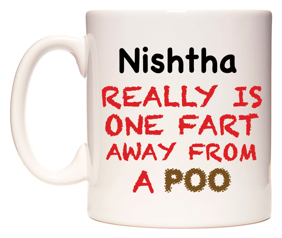 This mug features Nishtha Really is ONE Fart Away from A Poo