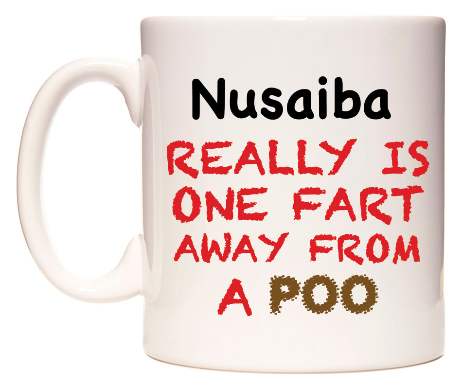 This mug features Nusaiba Really is ONE Fart Away from A Poo