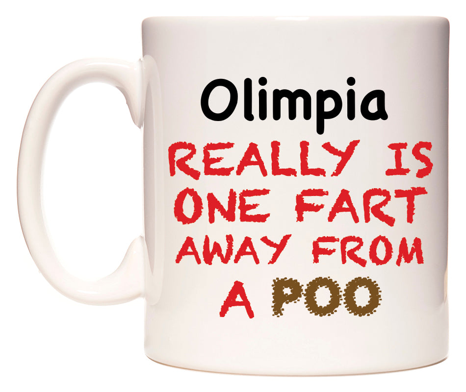 This mug features Olimpia Really is ONE Fart Away from A Poo
