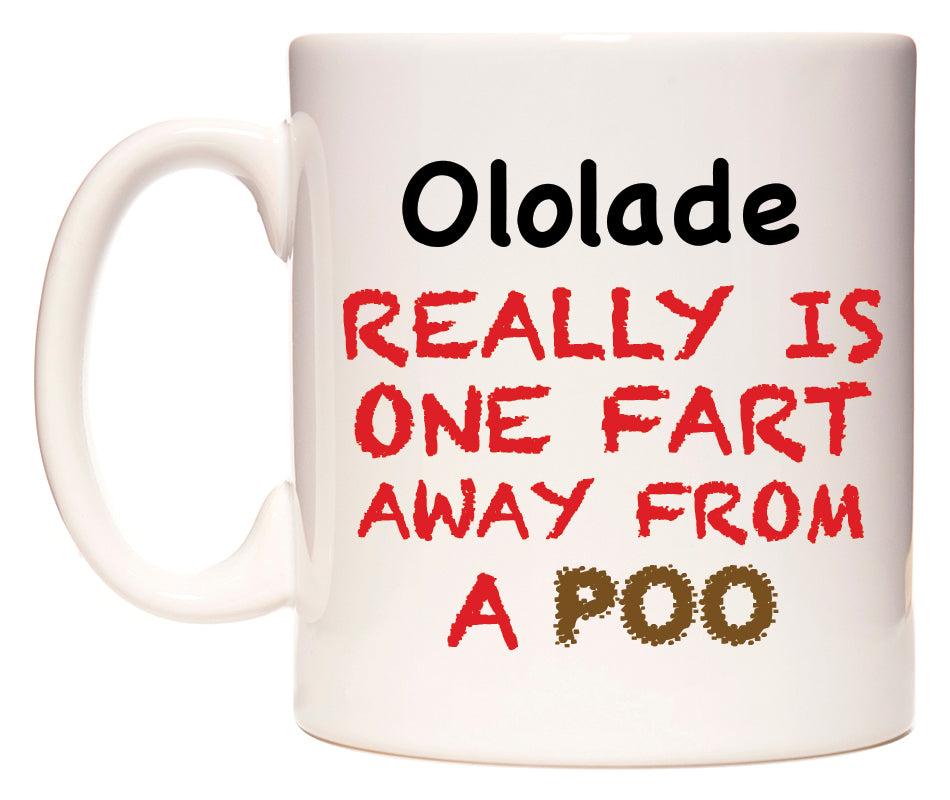 This mug features Ololade Really is ONE Fart Away from A Poo