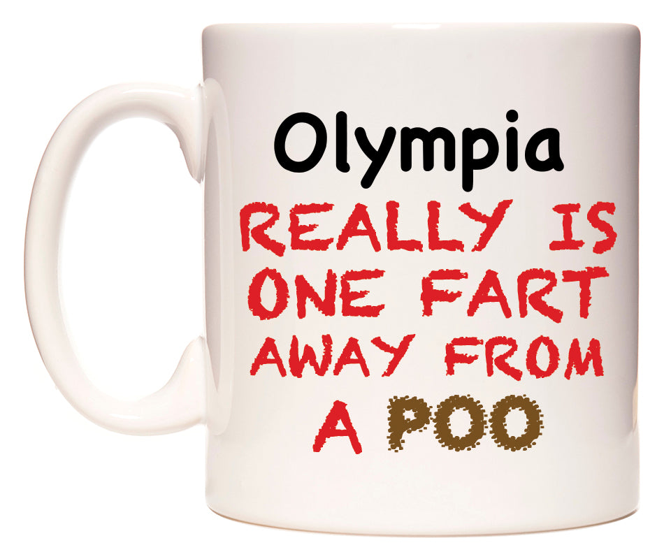 This mug features Olympia Really is ONE Fart Away from A Poo