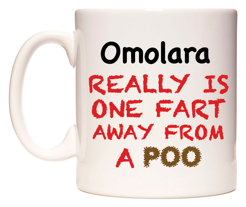 This mug features Omolara Really is ONE Fart Away from A Poo