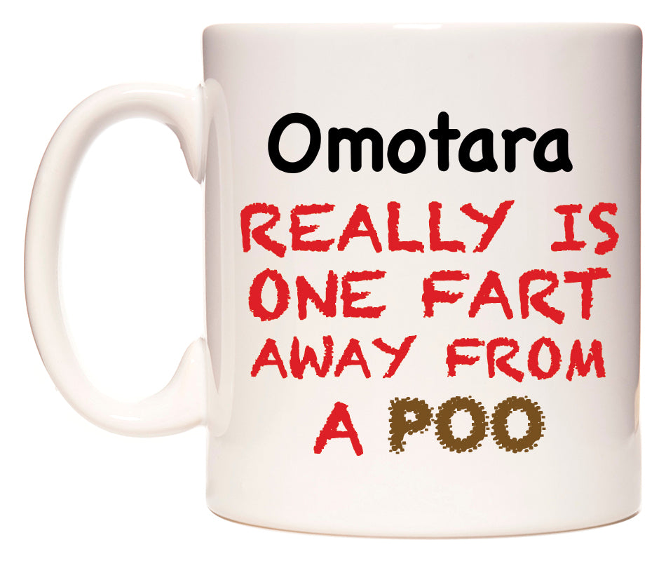 This mug features Omotara Really is ONE Fart Away from A Poo