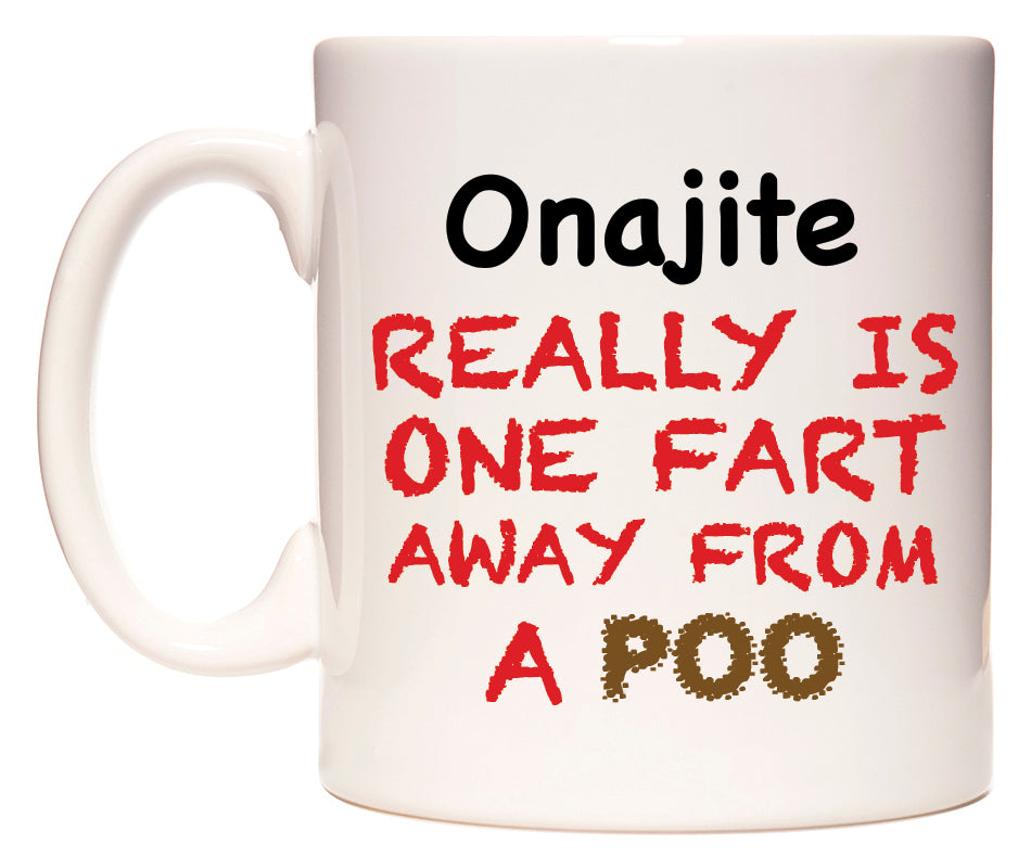 This mug features Onajite Really is ONE Fart Away from A Poo