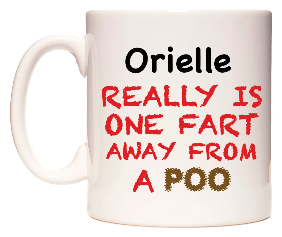 This mug features Orielle Really is ONE Fart Away from A Poo