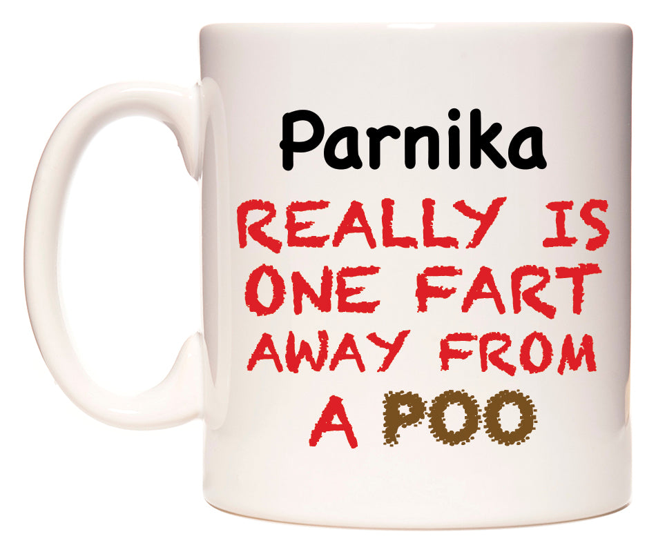 This mug features Parnika Really is ONE Fart Away from A Poo
