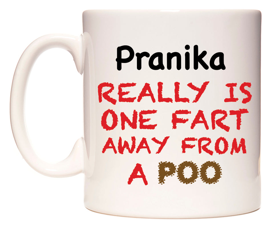 This mug features Pranika Really is ONE Fart Away from A Poo