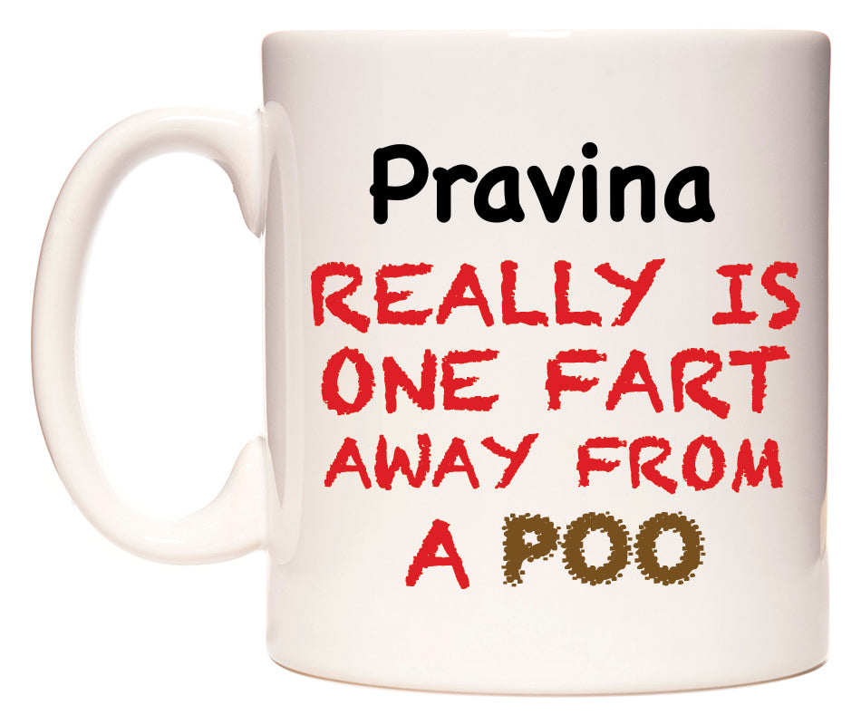 This mug features Pravina Really is ONE Fart Away from A Poo