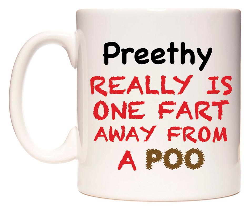 This mug features Preethy Really is ONE Fart Away from A Poo