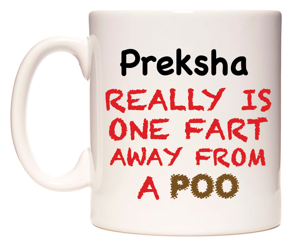 This mug features Preksha Really is ONE Fart Away from A Poo