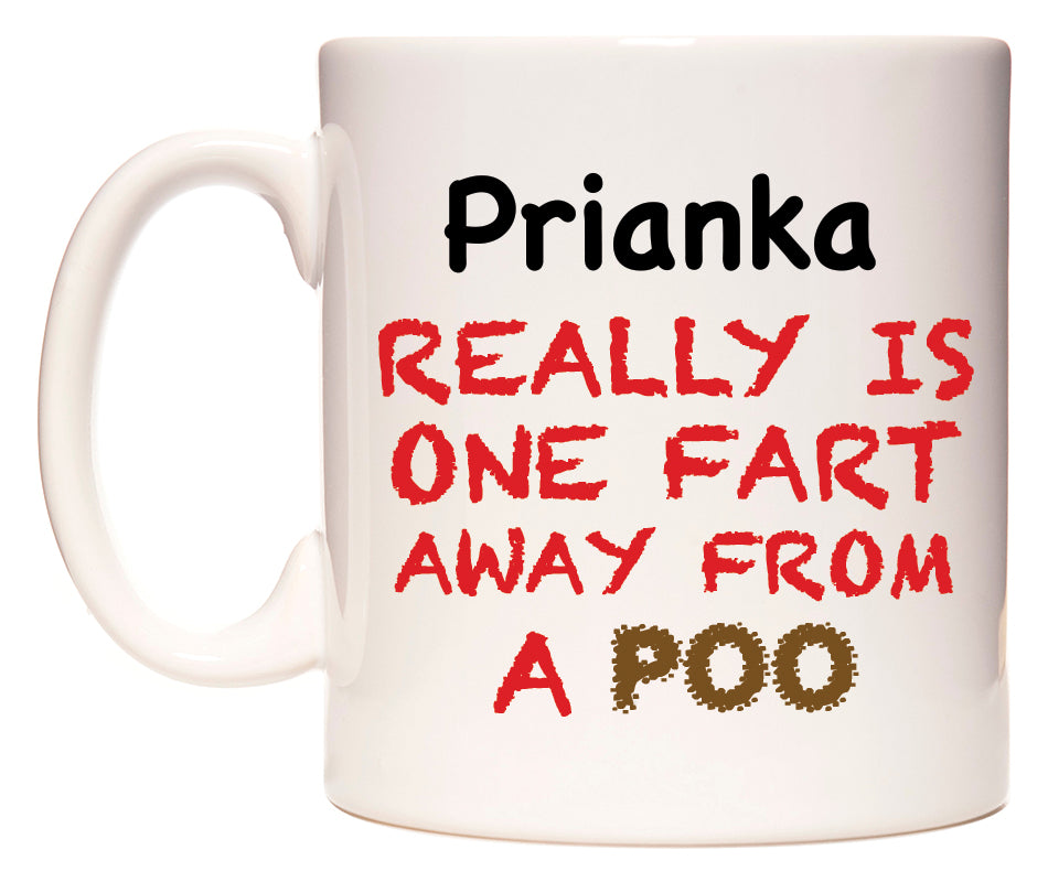 This mug features Prianka Really is ONE Fart Away from A Poo