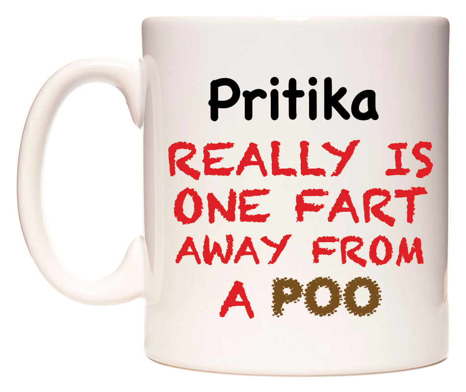 This mug features Pritika Really is ONE Fart Away from A Poo