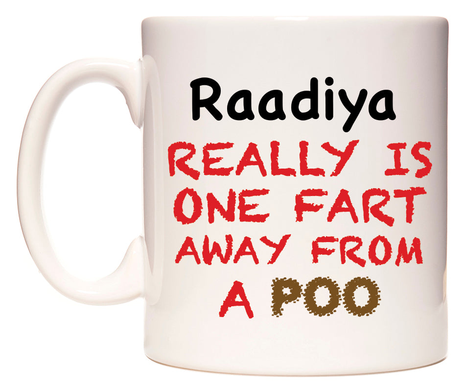 This mug features Raadiya Really is ONE Fart Away from A Poo