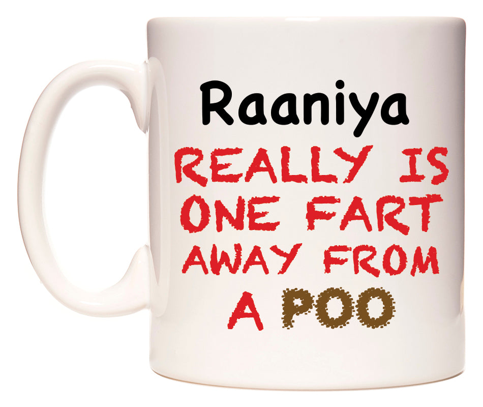 This mug features Raaniya Really is ONE Fart Away from A Poo