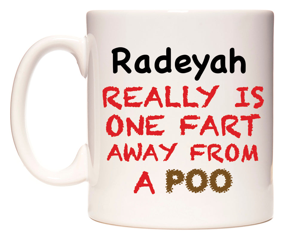 This mug features Radeyah Really is ONE Fart Away from A Poo