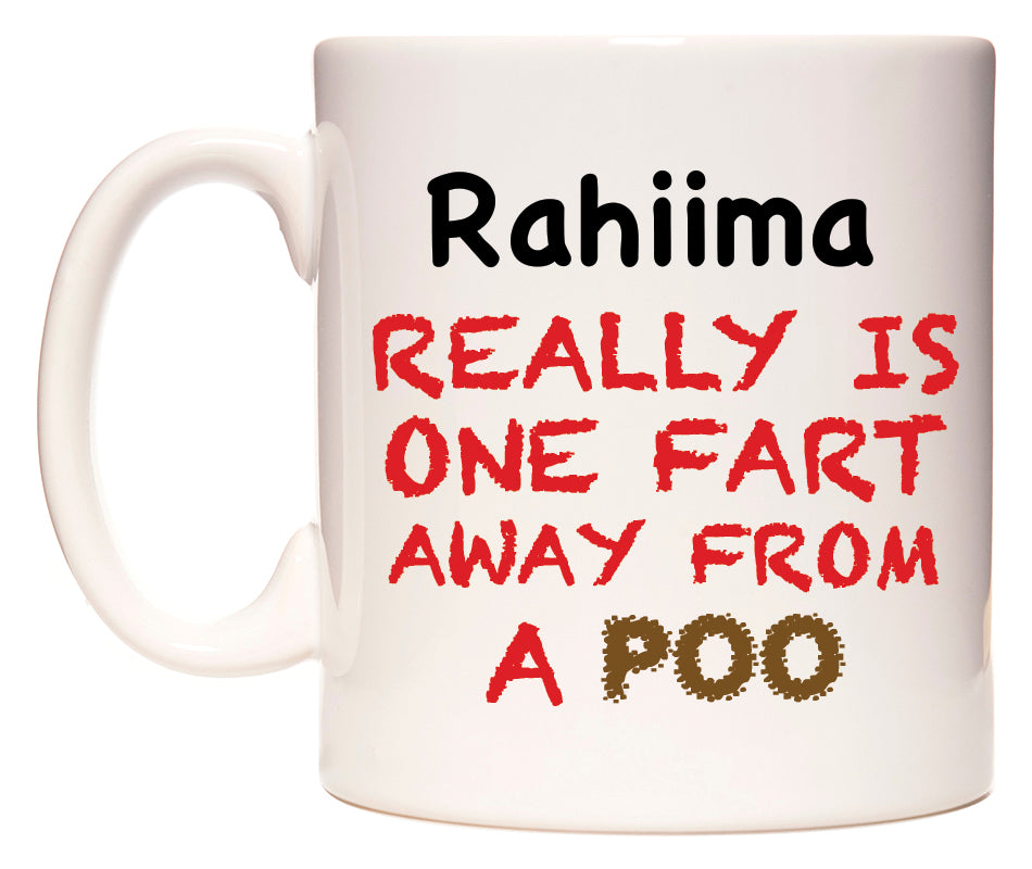 This mug features Rahiima Really is ONE Fart Away from A Poo