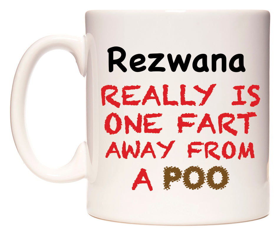 This mug features Rezwana Really is ONE Fart Away from A Poo