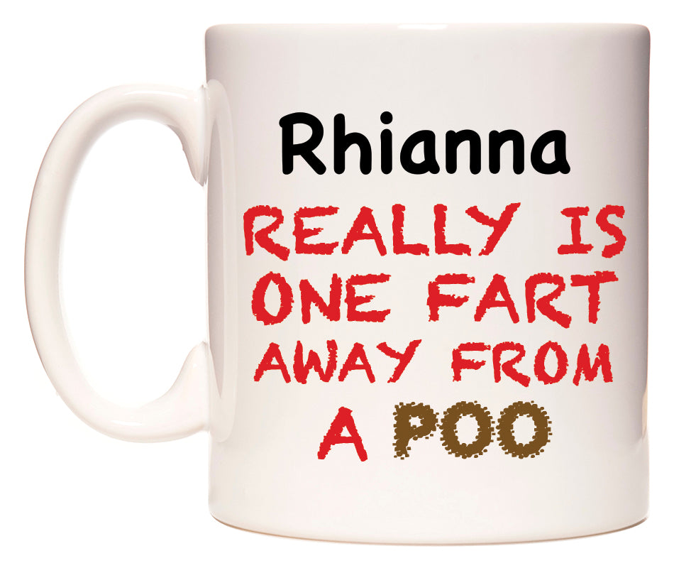 This mug features Rhianna Really is ONE Fart Away from A Poo