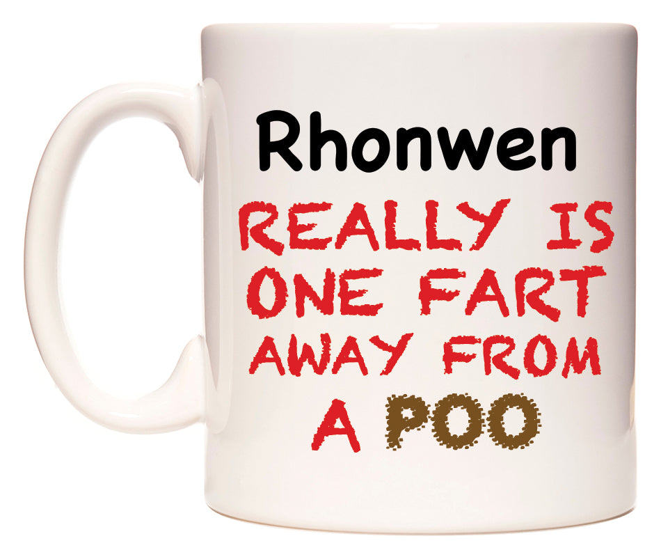 This mug features Rhonwen Really is ONE Fart Away from A Poo