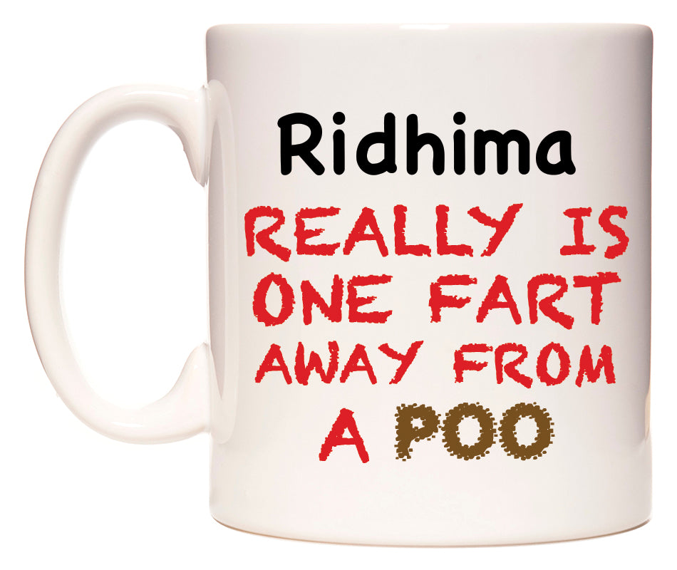 This mug features Ridhima Really is ONE Fart Away from A Poo