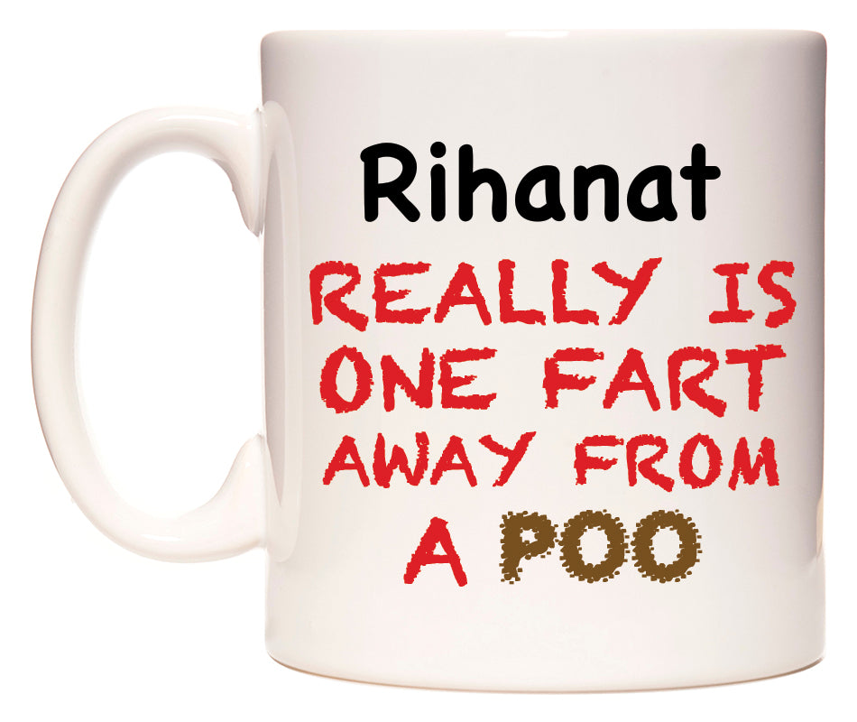 This mug features Rihanat Really is ONE Fart Away from A Poo