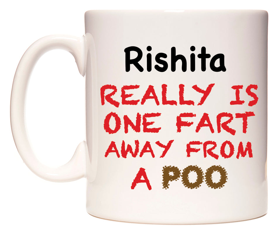 This mug features Rishita Really is ONE Fart Away from A Poo