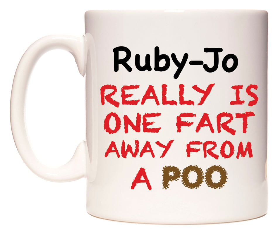 This mug features Ruby-Jo Really is ONE Fart Away from A Poo