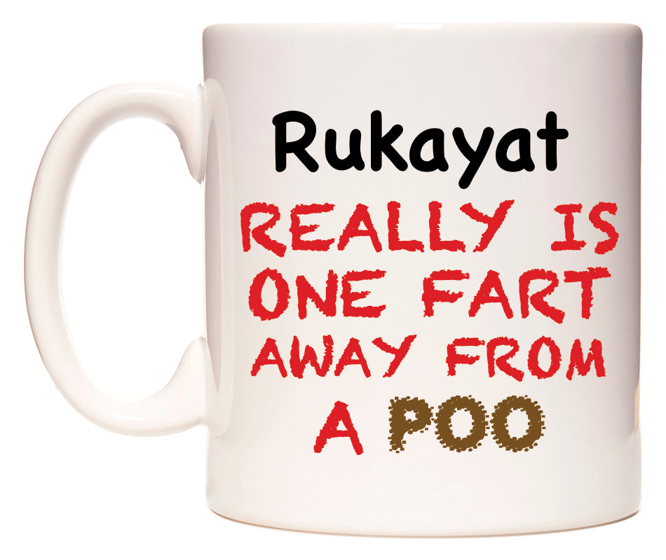 This mug features Rukayat Really is ONE Fart Away from A Poo
