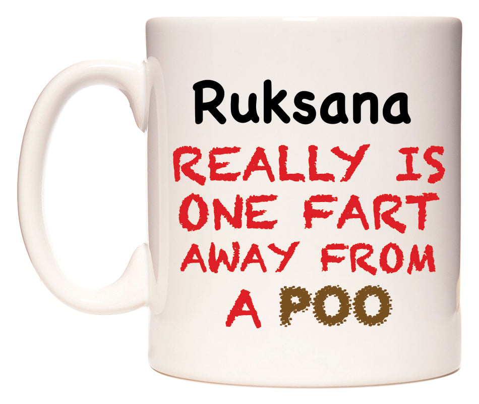 This mug features Ruksana Really is ONE Fart Away from A Poo