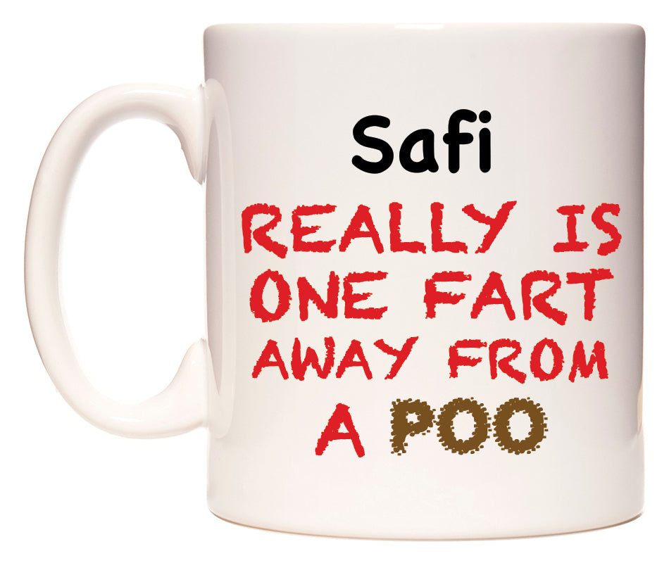 This mug features Safi Really is ONE Fart Away from A Poo
