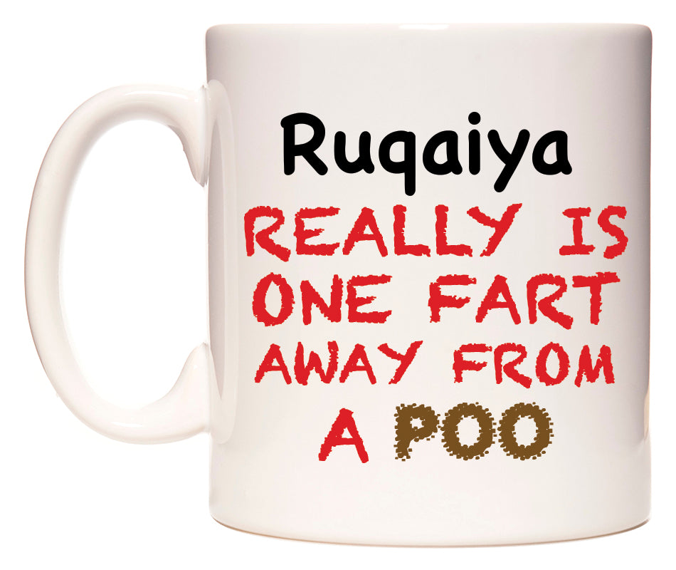 This mug features Ruqaiya Really is ONE Fart Away from A Poo
