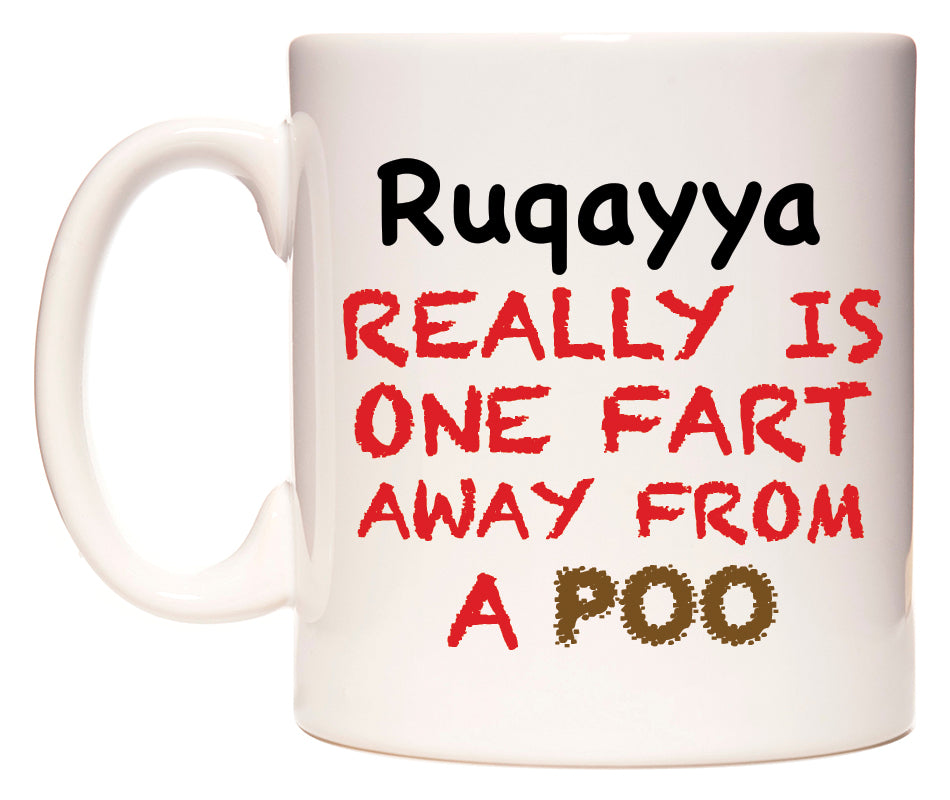 This mug features Ruqayya Really is ONE Fart Away from A Poo