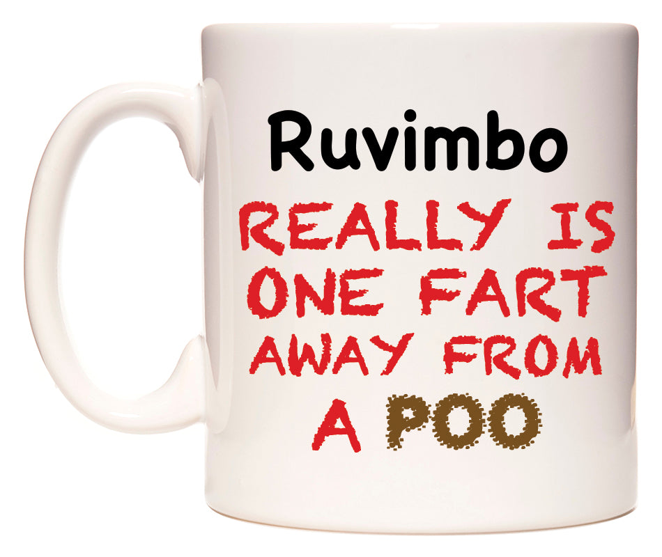 This mug features Ruvimbo Really is ONE Fart Away from A Poo