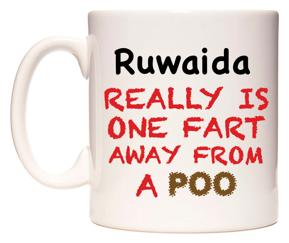 This mug features Ruwaida Really is ONE Fart Away from A Poo