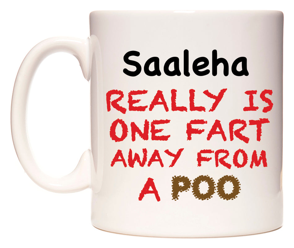 This mug features Saaleha Really is ONE Fart Away from A Poo