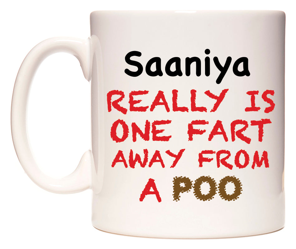 This mug features Saaniya Really is ONE Fart Away from A Poo