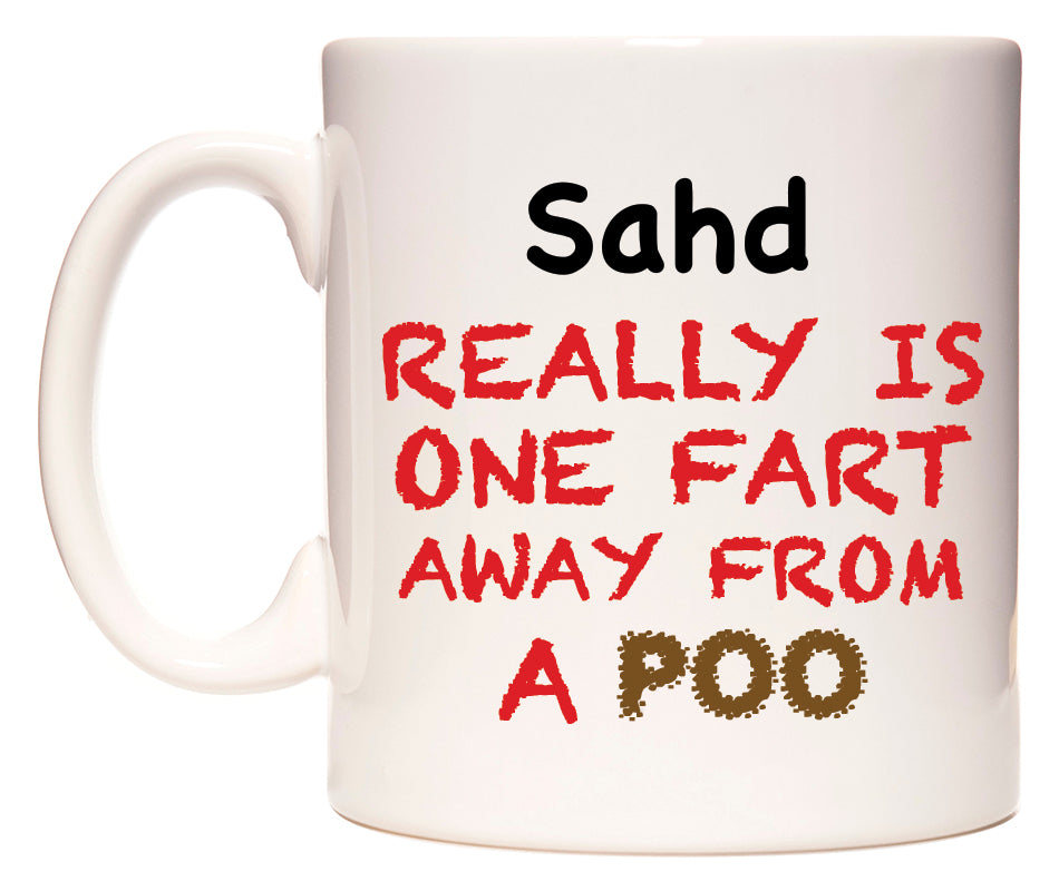 This mug features Sahd Really is ONE Fart Away from A Poo