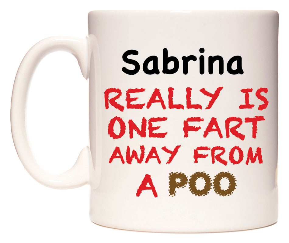 This mug features Sabrina Really is ONE Fart Away from A Poo