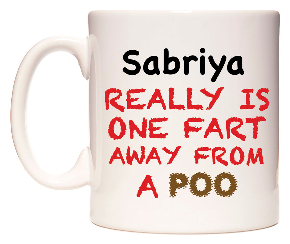 This mug features Sabriya Really is ONE Fart Away from A Poo