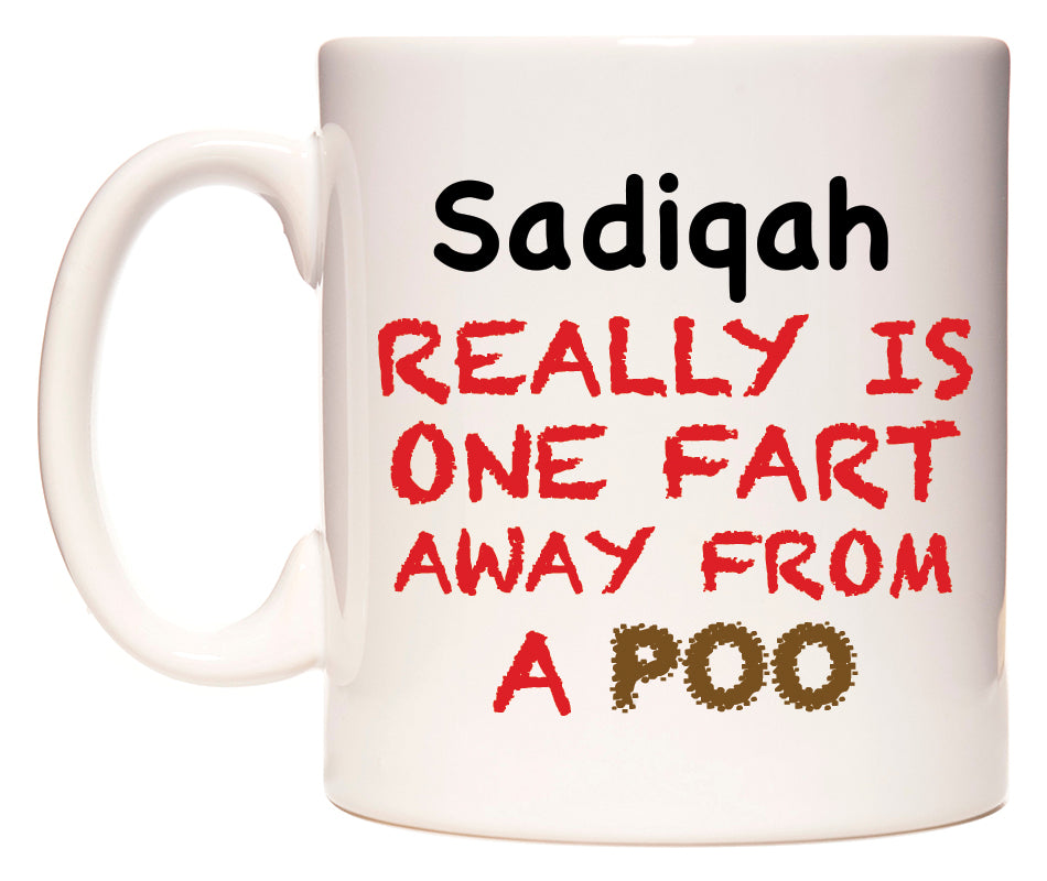 This mug features Sadiqah Really is ONE Fart Away from A Poo