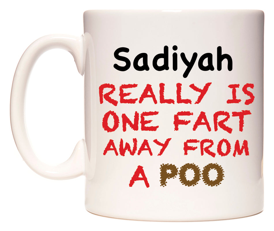 This mug features Sadiyah Really is ONE Fart Away from A Poo