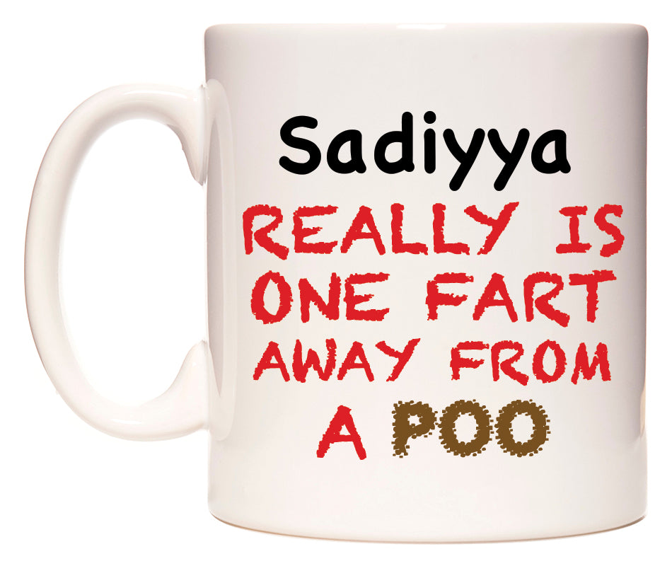 This mug features Sadiyya Really is ONE Fart Away from A Poo