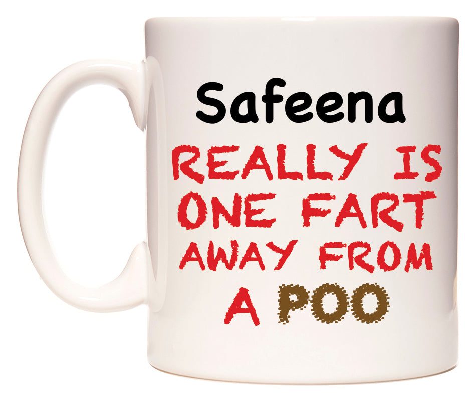 This mug features Safeena Really is ONE Fart Away from A Poo