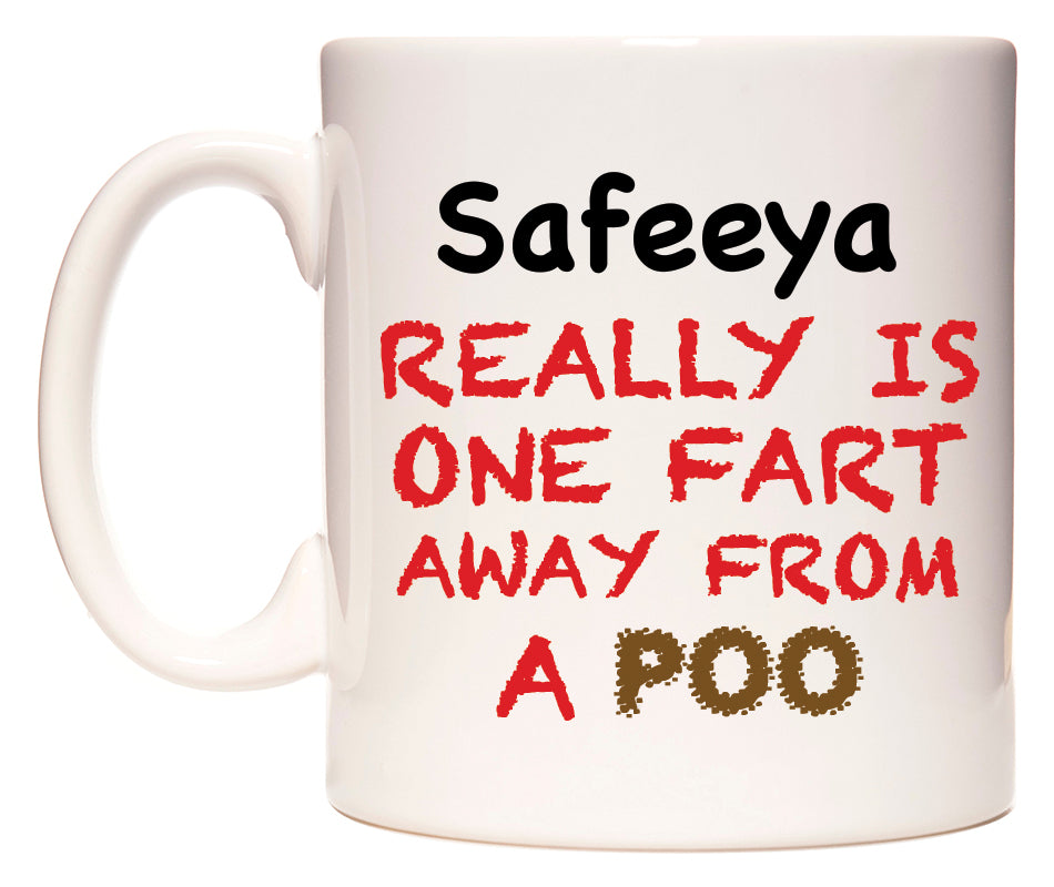 This mug features Safeeya Really is ONE Fart Away from A Poo