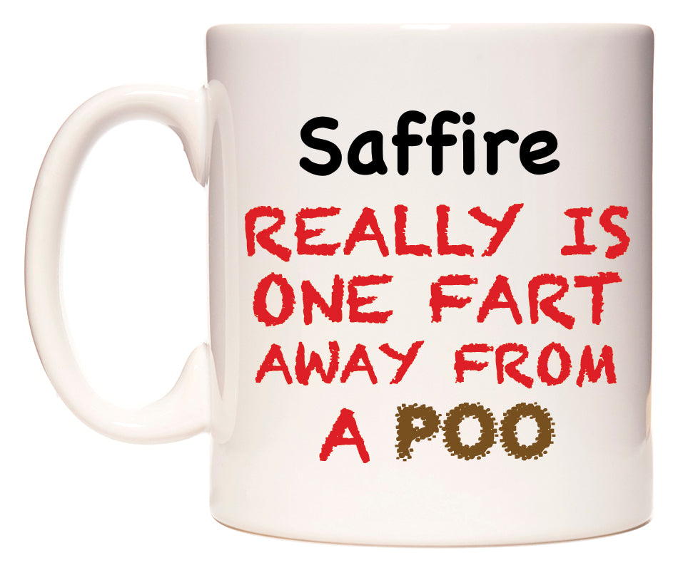This mug features Saffire Really is ONE Fart Away from A Poo